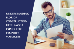A property manager meticulously studying Florida construction lien laws.