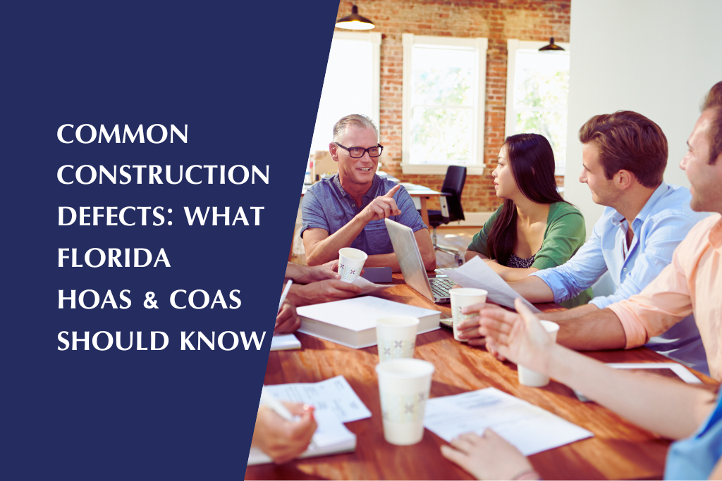 Florida HOAs and COAs must stay informed about common construction defects to safeguard their communities.
