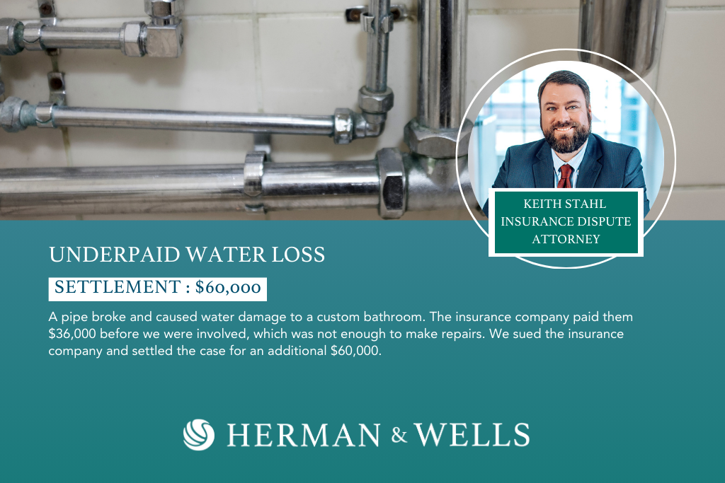 $60,000 settlement for a water damage caused by a broken pipe.